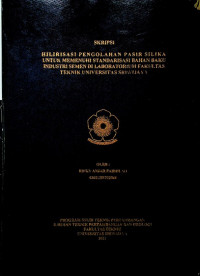 HILIRISASI PENGOLAHAN PASIR SILIKA UNTUK MEMENUHI STANDARISASI BAHAN BAKU INDUSTRI SEMEN DI LABORATORIUM FAKULTAS TEKNIK UNIVERSITAS SRIWIJAYA