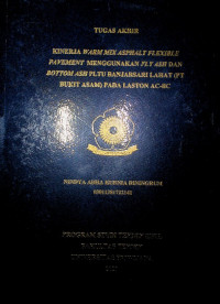 KINERJA WARM MIX ASPHALT FLEXIBLE PAVEMENT MENGGUNAKAN FLY ASH DAN BOTTOM ASH PLTU BANJARSARI LAHAT (PT BUKIT ASAM) PADA LASTON AC-BC