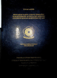 PENGARUH WAKTU CURING TERHADAP KARAKTERISTIK AUTOCLAVED AERATED CONCRETE DENGAN SUBSTITUSI FLY ASH