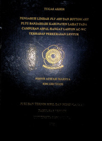 PENGARUH LIMBAH FLY ASH DAN BOTTOM ASH PLTU BANJARSARI KABUPATEN LAHAT PADA CAMPURAN ASPAL HANGAT LASTON AC-WC TERHADAP PERKERASAN