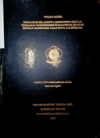 PENGARUH HILANGNYA KOMPONEN KERTAS TERHADAP KOMPRESIBILITAS SAMPAH BUATAN DENGAN KOMPOSISI KHAS KOTA PALEMBANG