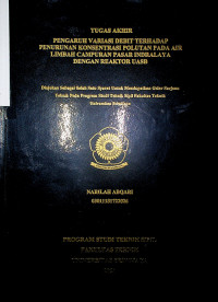 PENGARUH VARIASI DEBIT TERHADAP PENURUNAN KONSENTRASI POLUTAN PADA AIR LIMBAH CAMPURAN PASAR INDRALAYA DENGAN UASB