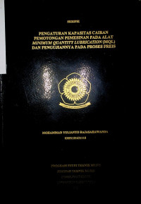 PENGATURAN KAPASITAS CAIRAN PEMOTONGAN PEMESINAN PADA ALAT MINIMUM QUANTITY LUBRICATION (MQL) DAN PENGUJIANNYA PADA PROSES FREIS