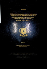 HILIRISASI LIMBAH HASIL PENGOLAHAN ANDESIT SEBAGAI BAHAN CAMPURAN PEMBUATAN BATA RINGAN DI PT. MEGANTA BATU SAMPURNA, BOGOR, JAWA BARAT
