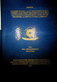ANALISIS KINERJA ALAT TRANSPORTASI BATU ANDESIT DARI FRONT PENAMBANGAN SAMPAI KE STOCKPILE GUDANG BATU 1 PADA PT ADI SEJAHTERA, LAMPUNG UTARA, LAMPUNG