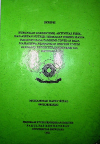 HUBUNGAN SCREENTIME, AKTIVITAS FISIK, DAN ASUPAN NUTRISI TERHADAP INDEKS MASSA TUBUH DI MASA PANDEMI COVID-19 PADA MAHASISWA PENDIDIKAN DOKTER UMUM FAKULTAS KEDOKTERAN UNIVERSITAS SRIWIJAYA