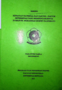 KEMATIAN MATERNAL DAN FAKTOR – FAKTOR DETERMINAN YANG MEMPENGARUHINYA DI RSUP DR. MOHAMMAD HOESIN PALEMBANG