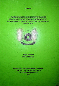 FAKTOR-FAKTOR YANG MEMPENGARUHI KEJADIAN CARPAL TUNNEL SYNDROME (CTS) PADA PEGAWAI BANK BTN DI KOTA PALEMBANG TAHUN 2021