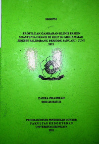 PROFIL DAN GAMBARAN KLINIS PASIEN MIASTENIA GRAVIS DI RSUP. DR. MOHAMMAD HOESIN PALEMBANG PERIODE JANUARI-JUNI 2021