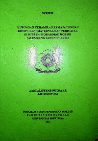 HUBUNGAN KEHAMILAN REMAJA DENGAN KOMPLIKASI MATERNAL DAN PERINATAL DI RSUP Dr. MOHAMMAD HOESIN PALEMBANG TAHUN 2019-2020