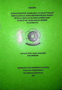 KARAKTERISIK GAMBARAN CT SCAN TORAKS BERDASARKAN JENIS HISTOPATOLOGI PASIEN DEWASA DENGAN KLINIS KANKER PARU DI RSUP DR. MOHAMMAD HOESIN PALEMBANG