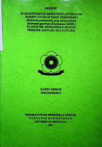 KARAKTERISTIK RESISTENSI ANTIBIOTIK PASIEN COVID-19 YANG TERINFEKSI KLEBSIELLA PNEUMONIA YANG MEMPRODUKSI EXTENDED-SPECTRUM Β-LACTAMASE (ESBL) DI RSUP DR. MOHAMMAD HOESIN PERIODE JANUARI 2021-JUNI 2021
