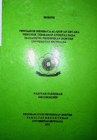 PENGARUH MEMBACA AL-QUR'AN SECARA PERIODIK TERHADAP ANSIETAS PADA MAHASISWA PENDIDIKAN DOKTER UNIVERSITAS SRIWIJAYA