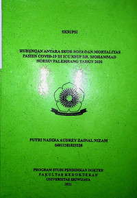 HUBUNGAN ANTARA SKOR SOFA DAN MORTALITAS PASIEN COVID-19 DI ICU RSUP DR. MOHAMMAD HOESIN PALEMBANG TAHUN 2020