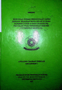 HUBUNGAN DURASI PENGGUNAAN GAWAI DENGAN KEJADIAN MATA LELAH DI MASA PANDEMI COVID-19 PADA MAHASISWA PROGRAM STUDI PENDIDIKAN DOKTER UNIVERSITAS SRIWIJAYA