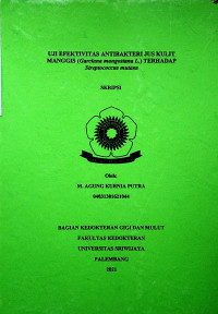 UJI EFEKTIVITAS ANTIBAKTERI JUS KULIT MANGGIS (Gariana mangostana L.) TERHADAP Streptococcus mutans = ANTIBACTERIAL EFFECTIVENESS OF MANGOSTEEN RIND JUICE (Garcinia mangostana L.)AGAINST Streptococcus mutans