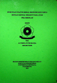 HUBUNGAN STATUS SOSIAL EKONOMI KELUARGA DENGAN DENTAL NEGLECT PADA ANAK PRA-SEKOLAH