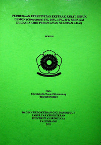 PERBEDAAN EFEKTIVITAS EKSTRAK KULIT JERUK LEMON (Citrus limon) 5%, 10%, 15%, 20% SEBAGAI IRIGASI AKHIR PERAWATAN SALURAN AKAR