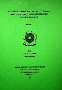 PENGARUH EKSTRAK RIMPANG KUNYIT (Curcuma longa) 20% TERHADAP DISKOLORASI DENTIN SALURAN AKAR GIGI