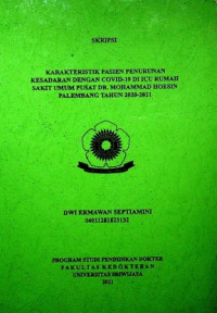 KARAKTERISTIK PASIEN PENURUNAN KESADARAN DENGAN COVID-19 DI ICU RUMAH SAKIT UMUM PUSAT DR. MOHAMMAD HOESIN PALEMBANG TAHUN 2020-2021