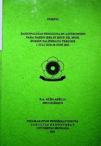 RASIONALITAS PENGGUNAAN AZITROMISIN PADA PASIEN ISPA DI RSUP. DR. MOH. HOESIN PALEMBANG PERIODE 1 JULI 2018-30 JUNI 2021