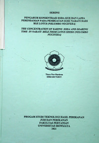 PENGARUH KONSENTRASI SODA KUE DAN LAMA PERENDAMAN PADA PEMBUATAN SUSU NABATI DARI BIJI LOTUS (NELUMBO NUCIFERA) THE CONCENTRATION OF BAKING SODA AND SOAKING TIME IN NABATI MILK FROM LOTUS SEEDS (NELUMBO NUCIFERA)