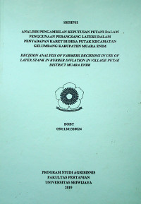 ANALISIS PENGAMBILAN KEPUTUSAN PETANI DALAM PENGGUNAAN PERANGSANG LATEKS DALAM PENYADAPAN KARET DI DESA PUTAK KECAMATAN GELUMBANG KABUPATEN MUARA ENIM