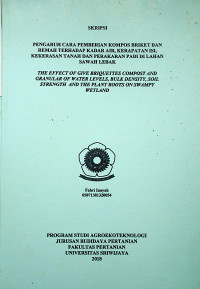 PENGARUH CARA PEMBERIAN KOMPOS BRIKET DAN REMAH TERHADAP KADAR AIR, KERAPATAN ISI, KEKERASAN TANAH DAN PERAKARAN PADI DI LAHAN SAWAH LEBAK