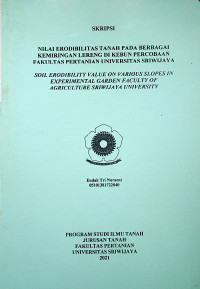 NILAI ERODIBILITAS TANAH PADA BERBAGAI KEMIRINGAN LERENG DI KEBUN PERCOBAAN FAKULTAS PERTANIAN UNIVERSITAS SRIWIJAYA