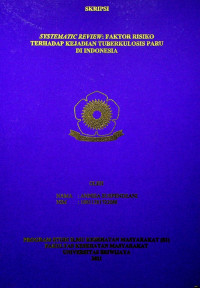 SYSTEMATIC REVIEW: FAKTOR RISIKO TERHADAP KEJADIAN TUBERKULOSIS PARU DI INDONESIA