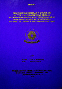 HUBUNGAN KONSENTRASI PARTICULATE MATTER 10 µM DALAM RUMAH DENGAN KEJADIAN INFEKSI SALURAN PERNAPASAN ATAS PADA BALITA DI DESA TALANG NANGKA KECAMATAN LEMBAK KABUPATEN MUARA ENIM