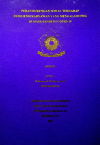PERAN DUKUNGAN SOSIAL TERHADAP RESILIENSI KARYAWAN YANG MENGALAMI PHK DIMASA PANDEMI COVID- 19