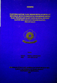 FAKTOR-FAKTOR YANG BERHUBUNGAN DENGAN KELUHAN MUSCULOSKELETAL DISORDERS (MSDS) PADA PENGRAJIN KAIN TAPIS DI DESA NEGERI KATON KECAMATAN NEGERI KATON, PESAWARAN