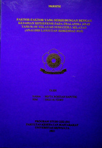 FAKTOR-FAKTOR YANG BERHUBUNGAN DENGAN KEJADIAN HIPERTENSI PADA PRALANSIA (45-60 TAHUN) DI WILAYAH SUMATERA SELATAN (ANALISIS LANJUTAN RISKESDAS 2018)