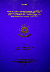 HUBUNGAN KONSUMSI FAST FOOD DAN DURASI PENGGUNAAN GADGET DENGAN GIZI LEBIH PADA ANAK DI SDIT AT-TAQWA GUMAWANG KABUPATEN OKU TIMUR TAHUN 2021