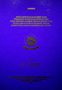 PENGARUH PAPARAN DEBU PADI TERHADAP GANGGUAN FUNGSI PARU PADA PEKERJA PABRIK PENGGILINGAN PADI DI KECAMATAN BUAY MADANG TIMUR KABUPATEN OGAN KOMERING ULU TIMUR