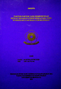 FAKTOR-FAKTOR YANG BERHUBUNGAN DENGAN KEJADIAN STRESS KERJA PADA GURU DI SEKOLAH LUAR BIASA LUBUKLINGGAU