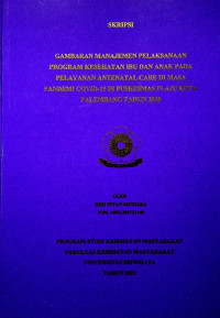 GAMBARAN MANAJEMEN PELAKSANAAN PROGRAM KESEHATAN IBU DAN ANAK PADA PELAYANAN ANTENATAL CARE DI MASA PANDEMI COVID-19 DI PUSKESMAS PLAJU KOTA PALEMBANG TAHUN 2020