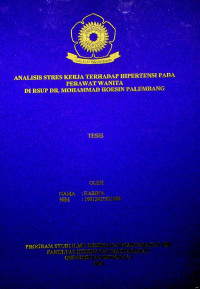 ANALISIS STRES KERJA TERHADAP HIPERTENSI PADA PERAWAT WANITA DI RSUP DR. MOHAMMAD HOESIN PALEMBANG