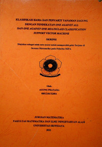 KLASIFIKASI HAMA DAN PENYAKIT TANAMAN JAGUNG DENGAN PENDEKATAN ONE AGAINST ALL DAN ONE AGAINST ONE MULTICLASS CLASSIFICATION SUPPORT VECTOR MACHINE