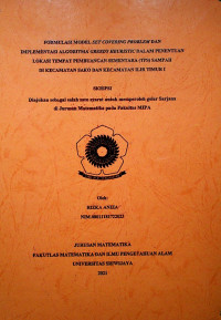 FORMULASI MODEL SET COVERING PROBLEM DAN IMPLEMENTASI ALGORITMA GREEDY HEURISTIC DALAM PENENTUAN LOKASI TEMPAT PEMBUANGAN SEMENTARA (TPS) SAMPAH DI KECAMATAN SAKO DAN KECAMATAN ILIR TIMUR I