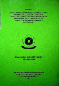 KORELASI DERAJAT OSTEOARTRITIS LUTUT MENURUT KELLGREN-LAWRENCE DENGAN KETEBALAN KARTILAGO HYALIN BERDASARKAN ULTRASONOGRAFI DI RSUP DR. MOHAMMAD HOESIN PALEMBANG