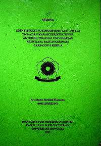 IDENTIFIKASI POLIMORFISME GEN -308 G/A TNF-α DAN KARAKTERISTIK TITER ANTIBODI PEGAWAI UNIVERSITAS SRIWIJAYA PASCAVAKSINASI SARS-COV-2 KEDUA