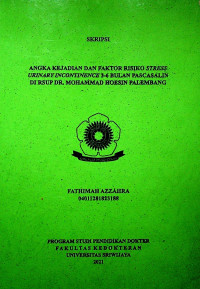 ANGKA KEJADIAN DAN FAKTOR RISIKO STRESS URINARY INCONTINENCE 3-6 BULAN PASCASALIN DI RSUP DR. MOHAMMAD HOESIN PALEMBANG