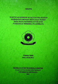 HUBUNGAN DIMENSI KUALITAS PELAYANAN KESEHATAN DENGAN KEPUASAN PASIEN PADA MASA PANDEMI COVID-19 DI PUSKESMAS MERDEKA PALEMBANG