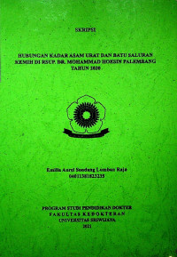 HUBUNGAN KADAR ASAM URAT DAN BATU SALURAN KEMIH DI RSUP. DR. MOHAMMAD HOESIN PALEMBANG TAHUN 2020