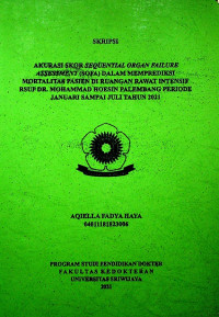 AKURASI SKOR SEQUENTIAL ORGAN FAILURE ASSESSMENT (SOFA) DALAM MEMPREDIKSI MORTALITAS PASIEN DI RUANGAN RAWAT INTENSIF RSUP DR. MOHAMMAD HOESIN PALEMBANG PERIODE JANUARI SAMPAI JULI TAHUN 2021