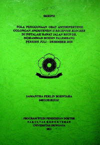 POLA PENGGUNAAN OBAT ANTIHIPERTENSI GOLONGAN ANGIOTENSIN II RECEPTOR BLOCKER DI INSTALASI RAWAT JALAN RSUP DR. MOHAMMAD HOESIN PALEMBANG PERIODE JULI - DESEMBER 2020