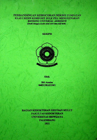 PERBANDINGAN KEBOCORAN MIKRO TUMPATAN KLAS I RESIN KOMPOSIT BULK FILL MENGGUNAKAN BONDING UNIVERSAL ADHESIVE STUDI DENGAN MODE TOTAL ETCH DAN SELF ETCH