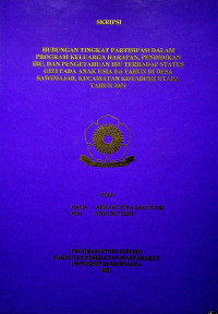 HUBUNGAN TINGKAT PARTISIPASI DALAM PROGRAM KELUARGA HARAPAN, PENDIDIKAN IBU, DAN PENGETAHUAN IBU TERHADAP STATUS GIZI PADA ANAK USIA 0-6 TAHUN DI DESA SAWOJAJAR, KECAMATAN KOTABUMI UTARA TAHUN 2021